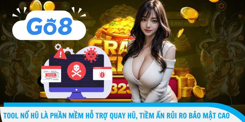 Tool Nổ Hũ – Cảnh Báo Nguy Hiểm Khi Dùng Tool Gian Lận 2 Tool nổ hũ là phần mềm hỗ trợ quay hũ, tiềm ẩn rủi ro bảo mật cao